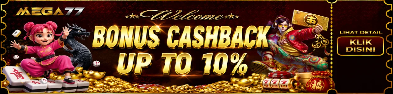 promo cashback 10% MEGA77